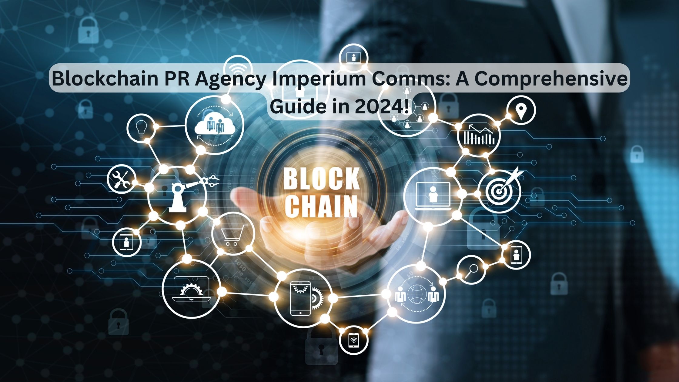 Blockchain PR Agency Imperium Comms A Comprehensive Guide in 2024!