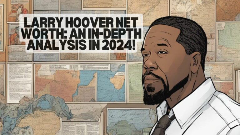 Larry Hoover Net Worth An In-Depth Analysis in 2024!