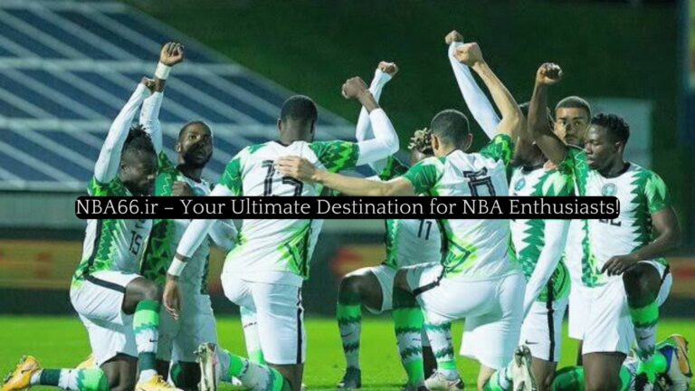 NBA66.ir – Your Ultimate Destination for NBA Enthusiasts!