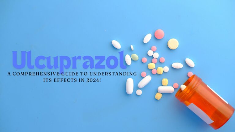 Ulcuprazol – A Comprehensive Guide to Understanding Its Effects in 2024!