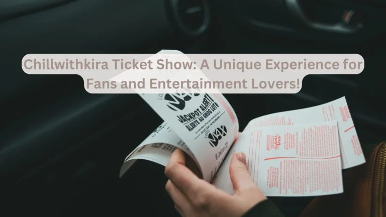 Chillwithkira Ticket Show A Unique Experience for Fans and Entertainment Lovers!