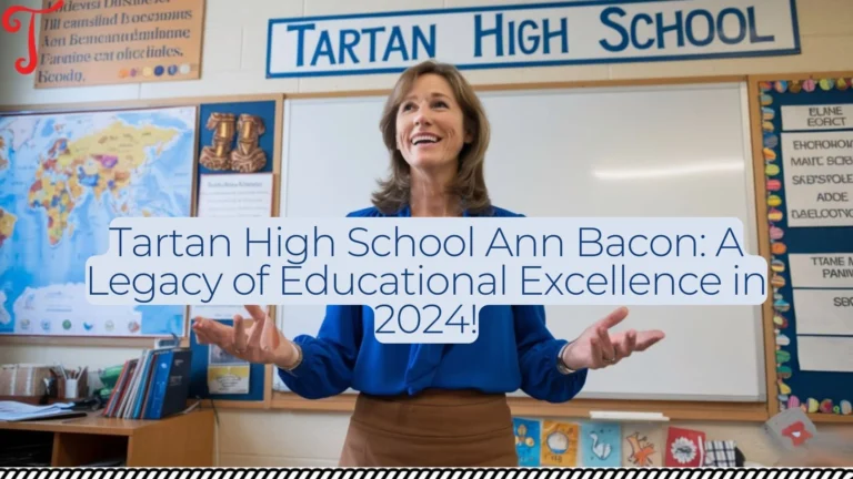 Tartan High School Ann Bacon A Legacy of Educational Excellence in 2024!